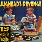 Jughead's Revenge - 13 Kiddie Favorites (Compilation)