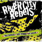River City Rebels - No Good, No Time, No Pride