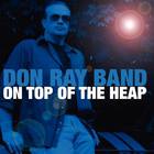 Don Ray Band - On Top Of The Heap