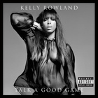 Kelly Rowland - Talk A Good Game (Deluxe Edition)