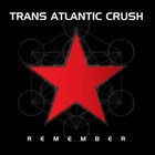 Trans Atlantic Crush - Rember