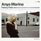 Anya Marina - Felony Flats (Deluxe Version)