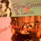 Brian Setzer & The Tomcats - High School Confidential (Remastered 1997)
