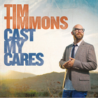 Tim Timmons - Cast My Cares