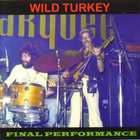 Wild Turkey - Final Performance