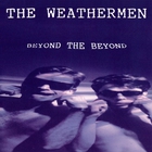 the weathermen - Beyond The Beyond