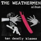 the weathermen - Ten Deadly Kisses