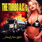 The Turbo A.C.'s - Fuel For Life