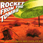 Rocket From The Tombs - The Day The Earth Met The...