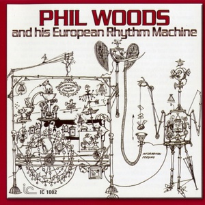 Phil Woods And His European Rhythm Machine (Vinyl)