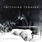 Twitching Tongues - Sleep Therapy