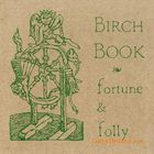 Birch Book - Vol. II - Fortune & Folly