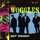 The Woggles - Get Tough!