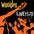 The Woggles - Live! At The Star Bar