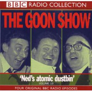 The Goon Show Vol. 19: Ned's Atomic Dustbin (Remastered 2005) CD1
