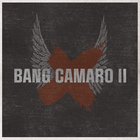 Bang Camaro - Bang Camaro II