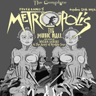 Walter Sickert & The Army Of Broken Toys - The Complete Metropolis: Soundtrack Performed Live At The Music Hall