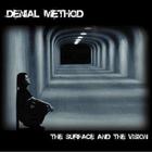Denial Method - The Surface And The Vision