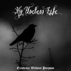 My Useless Life - Existence Without Purpose (EP)