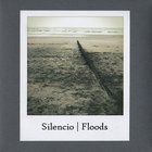 Silencio - Floods