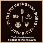 Josh Ritter - To The Yet Unknowing World (EP)