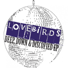 Lovebirds - Deep, Down & Discofied (EP)