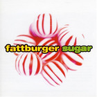 Fattburger - Sugar