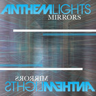 Anthem Lights - Mirrors (CDS)