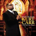 Kurt Carr & The Kurt Carr Singers - Bless This House CD1