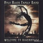 Holy River Family Band - Welcome To Riverhouse CD1