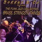 Beggar & Co. - Brass Strings N Things (With The Funk Jazz Collective)