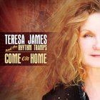 Teresa James & The Rhythm Tramps - Come On Home