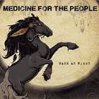 Medicine For The People - Dark As Night
