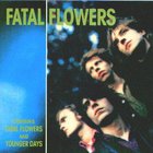 Fatal Flowers - Fatal Flowers / Younger Days (Remastered 1993)