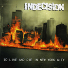 Indecision - To Live And Die In New York City