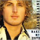 Jason Blaine - Make My Move
