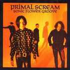 Primal Scream - Sonic Flower Groove (Deluxe Edition)