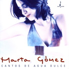Marta Gomez - Cantos De Agua Dulce