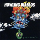 Howling Diablos - Green Bottle