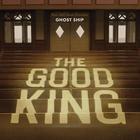 Ghost Ship - The Good King
