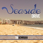 Tim Bowman - Seaside Drive (CDS)