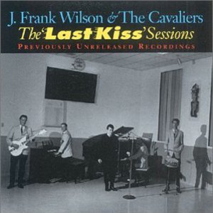 The Last Kiss Sessions (With The Cavaliers)