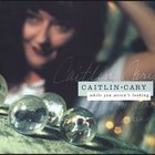 Caitlin Cary - While You Weren't Looking CD2