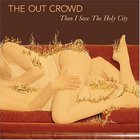 The Out Crowd - Then I Saw The Holy City