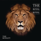 The Royal Royal - The Royalty