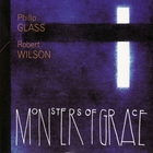 Philip Glass & Robert Wilson - Monsters Of Grace