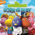The Backyardigans - Born To Play (Original Motion Picture Soundtrack)
