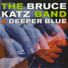 Bruce Katz Band - A Deeper Blue