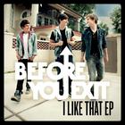 Before You Exit - I Like That (EP)