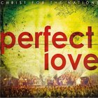 Christ For The Nations - Perfect Love